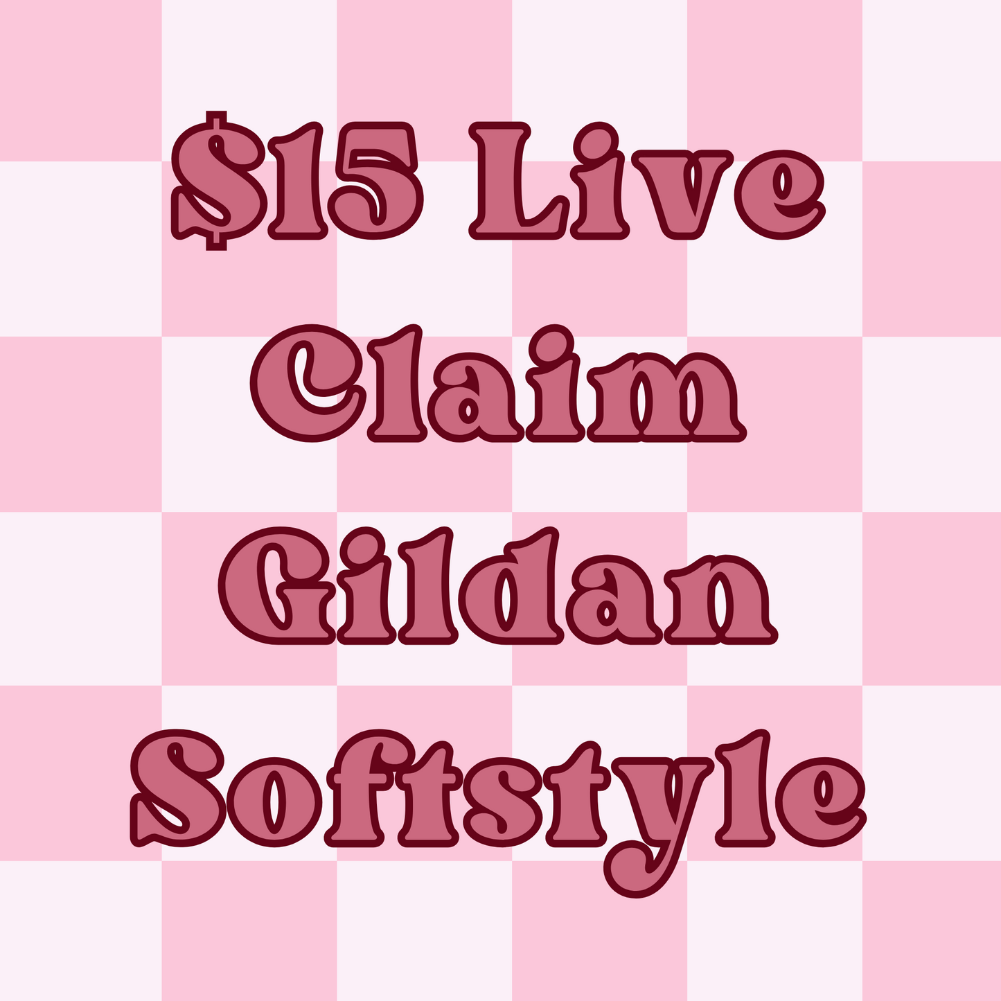 $15 Gildan Softstyle Live Claims