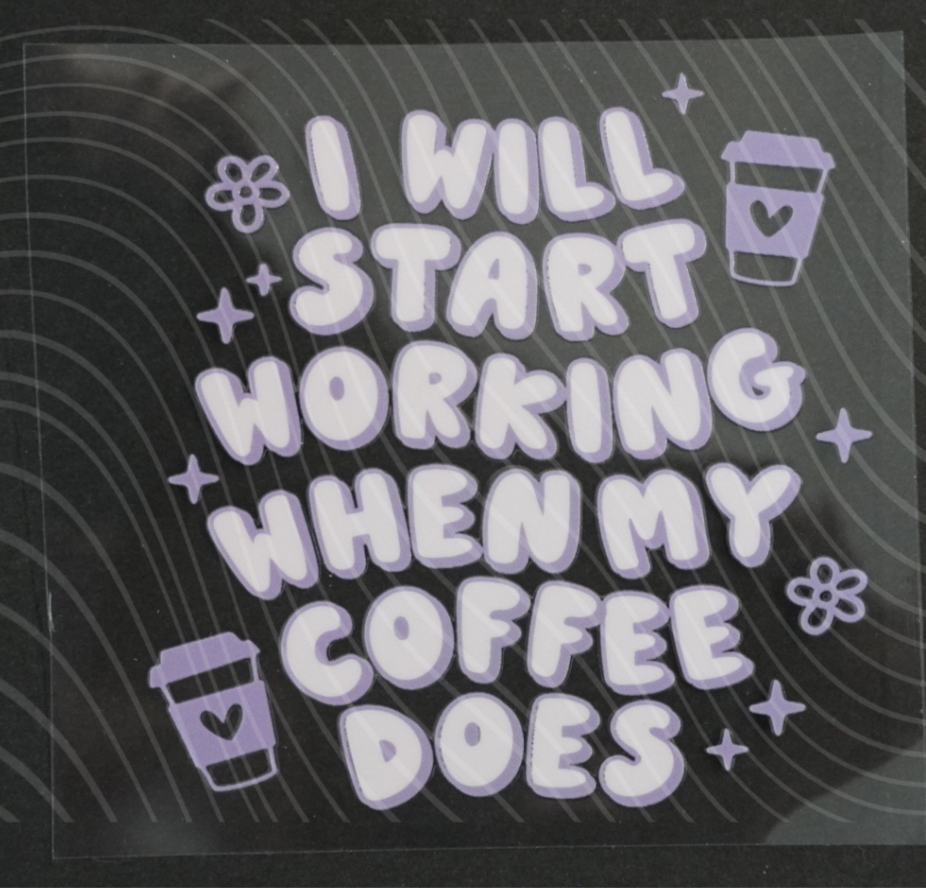 I Will Start Working When My Coffee Does