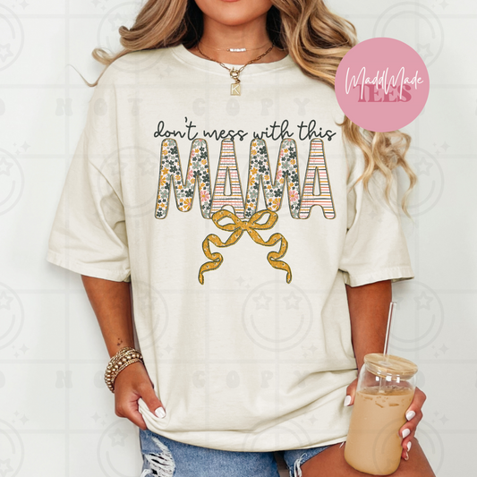 Dont mess with this Mama *customizable name*