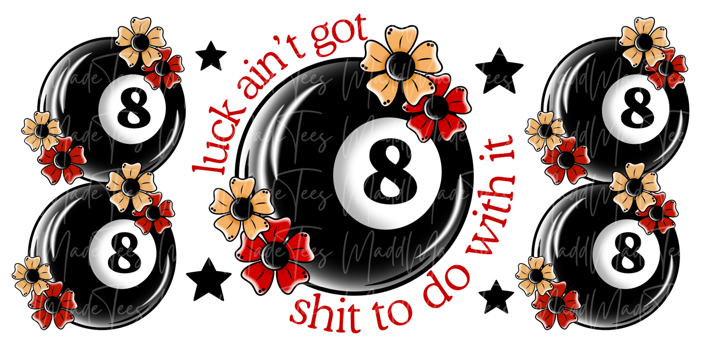 Luck ain't got shit to do with it Wrap