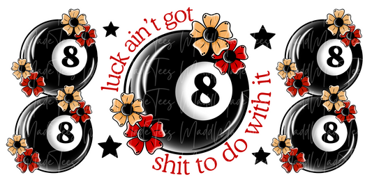 Luck ain't got shit to do with it Wrap